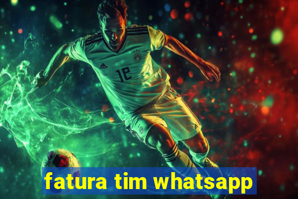 fatura tim whatsapp